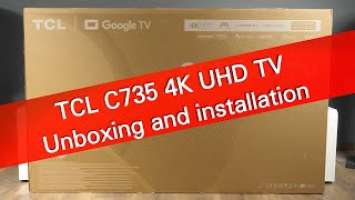 TCL 55C735 4K UHD TV with Google TV interface -  unboxing and installation
