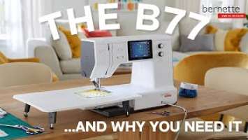 The Bernette b77 and WHY YOU NEED IT!