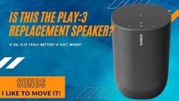 Is the Sonos Move a replacement for the aging Sonos Play:3?  If not, where is my Sonos Three?