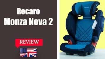 Recaro Monza nova 2 - Child Car Seat FULL Review