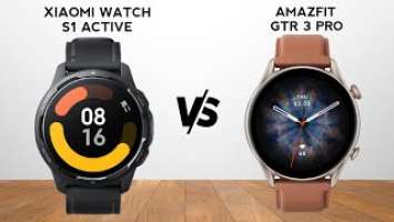 Xiaomi Watch S1 Active Vs Amazfit GTR 3 Pro