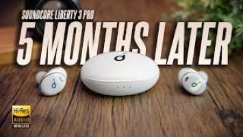 5 Months Later, is it still good? Soundcore Liberty 3 Pro Long Term Owner Review!
