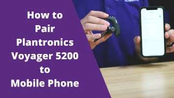 How to Pair Plantronics Voyager 5200 to Mobile Phone