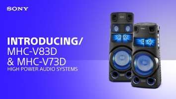 Introducing the Sony MHC-V83D & MHC-V73D High Power Audio Systems