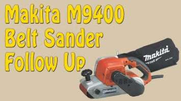 Makita M9400 Belt Sander Follow Up - Episode 250