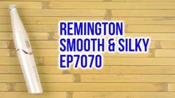 Распаковка REMINGTON SMOOTH & SILKY EP7070
