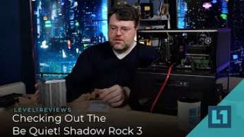 Checking Out The Be Quiet! Shadow Rock 3 Tower Cooler