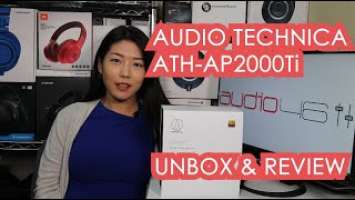 Reviewing & Unboxing Audio Technica's ATH-AP2000Ti