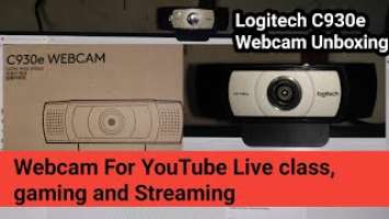 Logitech webcam C930e WEBCAM unboxing beat webcam for video streaming, Live class and gaming