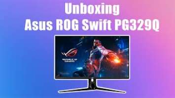 Unboxing Asus ROG Swift PG329Q