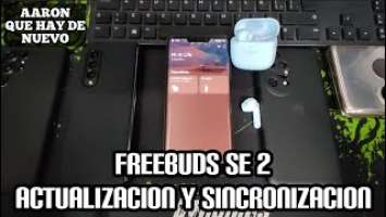 HUAWEI FreeBuds SE 2 , ACTUALIZACION Y SINCRONIZACION EN MATE 30 PRO