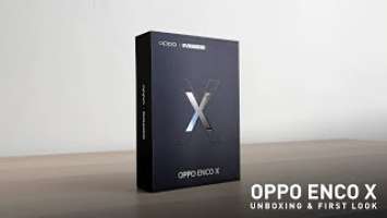 OPPO Enco X Unboxing and First Look