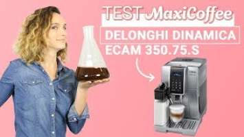 Delonghi Dinamica ECAM 350.75.S | Machine à café automatique | Le Test MaxiCoffee