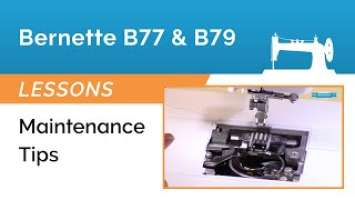 Bernette B77 & B79 Lesson - Maintenance Tips