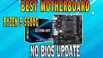 Ryzen 5 5600g Best motherboard Option / ASRock A520m HDV | No bios update needed