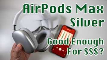 Silver Apple AirPods Max Review | Good Enough for $$$? | Unboxing and First Impressions