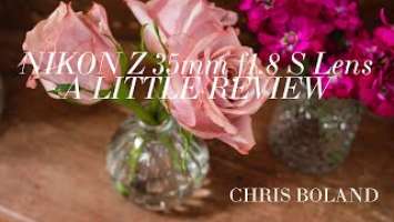 NIKON Z 35mm f1.8 S Lens. A LITTLE REVIEW