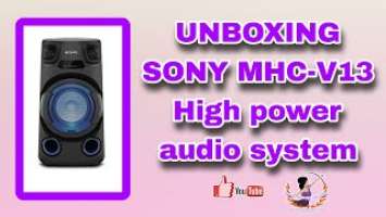 UNBOXING SONY MHC-V13 High power audio system