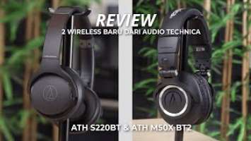 Review 2 Wireless baru dari Audio Technica (ATH M50x bt2 & ATH S220bt) (english sub)