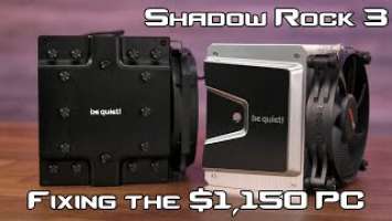 Fixing my $1,150 Gaming PC with a be quiet! Shadow Rock 3