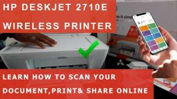 HP DESKJET 2710E WIRELESS PRINTER LEARN HOW TO SCAN YOUR DOCUMENTS, PRINT AND SHARE ONLINE