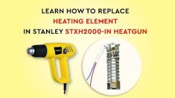Stanley STXH2000-IN Heatgun Repair ( Replace Heating Element)