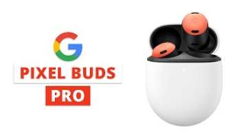 Google Pixel Buds Pro - Ideal Earbuds for Android Users?
