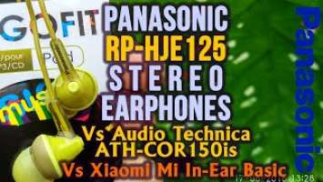 Panasonic RP-HJE125 In-Ear Headphones Full Review Vs Xiaomi Mi Basic Vs Audio Technica ATH COR150
