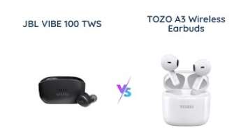 JBL VIBE 100 TWS vs TOZO A3 Wireless Earbuds