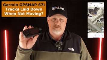 Garmin GPSMAP 67i Tracking When Not Moving