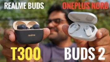realme Buds T300 VS OnePlus Nord Buds 2 Detailed comparison with Testing ⚡⚡