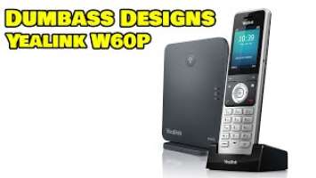 Yealink W60P DECT IP Phone - Dumbass Design