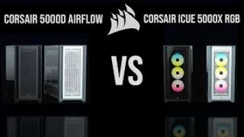 Corsair 5000D Airflow vs Corsair iCUE 5000X RGB - You can't go wrong with either!
