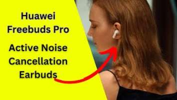 Huawei Freebuds Pro - Huawei Freebuds Pro 2 - Google Pixel Buds Pro