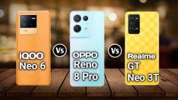 iQOO Neo 6 vs OPPO Reno 8 Pro vs Realme GT Neo 3T