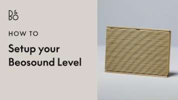 How to Set Up Beosound Level - Portable Wi-Fi Speaker - Bang & Olufsen