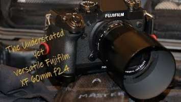 Fujifilm XF 60mm f/2.4 lens, a good but looked over lens.