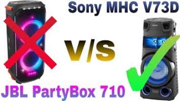 JBL PartyBox 710 V/S Sony MHC V73D comparison video in Hindi .
