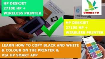 HP DESKJET 2710E WIRELESS PRINTER LEARN HOW TO COPY BLACK AND WHITE AND COLOUR