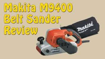 Makita M9400 Belt Sander Review - Episode 212