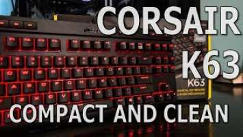 Corsair K63 - Compact Mechanical Keyboard Review and Overview