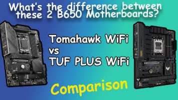 Both cost similar but whats the difference? MSI B650 Tomahawk Wifi vs ASUS TUF Gaming B650-PLUS Wifi