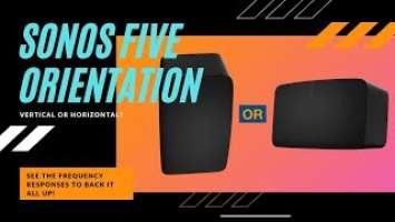 Sonos Five - Vertical or Horizontal placement?