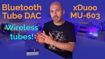 xDuoo MU-603 Bluetooth Tube DAC Review - Wireless tubes!