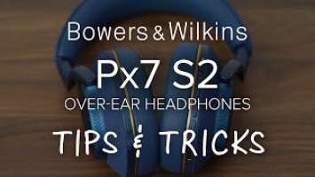 Bowers & Wilkins Px7 S2 Tips & Tricks // Setup Guide @bowerswilkins