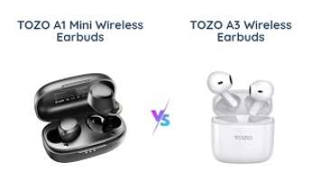 TOZO A1 Mini Wireless Earbuds vs TOZO A3 2023 Upgraded Wireless Earbuds