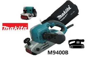 “What’s Inside” - Makita Belt Sander - M9400B