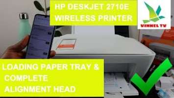 HP Desk Jet 2710E  Learn How To Load Paper Tray and Complete Alignment Head
