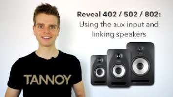 Tannoy Reveal 402 / 502 / 802: Using the aux input and linking speakers