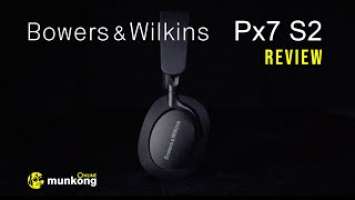 รีวิว | หูฟังฟูลไซส์ตัวหรู Bowers & Wilkins รุ่น Px7 S2